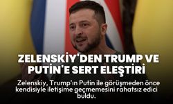 Zelenskiy'den Trump’ın Putin ile Görüşmesine Sert Eleştiri!