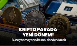 Kripto parada yeni dönem! Bazı işlemlere kimlik zorunluluğu geldi