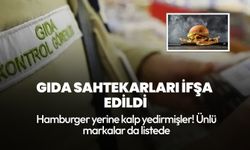 Bakanlık gıda sahtekarlarını ifşa etti: Hamburger yerine kalp yedirmişler! Ünlü markalar da listede