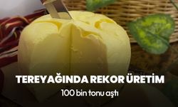 Türkiye'de tereyağında rekor üretim:  100 bin tonu aştı