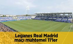 Leganes Real Madrid maçı muhtemel 11’ler hangi kanalda canlı?