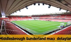 Middlesbrough Sunderland maçı muhtemel 11’ler hangi kanalda canlı?