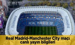 Real Madrid Manchester City maçı canlı yayın bilgileri nereden nasıl izlenir?