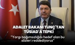 Adalet Bakanı Tunç'tan TÜSİAD'a tepki: "Yargı bağımsızlığını hedef alan bu sözleri reddediyoruz"