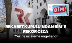 Rekabet Kurulu'ndan BİM'e rekor ceza