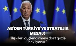 AB'den Türkiye'ye stratejik mesaj! "İlişkileri güçlendirmeyi dört gözle bekliyoruz"