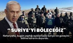 İsrail Başbakanı Netanyahu, Suriye’nin Güneyini Bölme Kararını Resmen Duyurdu!