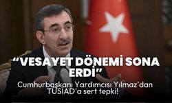 Cumhurbaşkanı Yardımcısı Yılmaz'dan TÜSİAD'a Sert Tepki