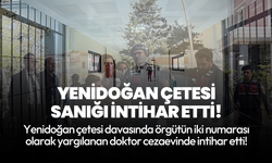 Yenidoğan Çetesi davası sanığı İlker Gönen cezaevinde intihar etti