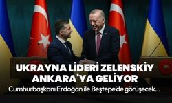 Zelenskiy yarın Ankara'ya geliyor