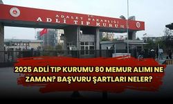 2025 Adli Tıp Kurumu İçin 80 Memur Alımı! Kadro İçin Başvuru Şartları Neler?