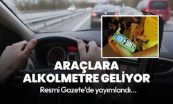 Resmi Gazete'de yayımlandı! Araçlara alkolmetre geliyor...