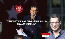 “Türkiye'de en az güvenilen kurum adalet kurumu”