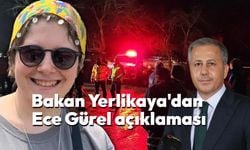 Bakan Yerlikaya'dan Ece Gürel açıklaması