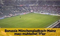 Borussia Mönchengladbach Mainz maçı saat kaçta hangi kanalda CANLI yayınlanacak?