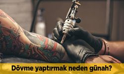 Dövme yaptırmak neden günah? Dövme kanser yapar mı?