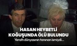 Hasan Heybetli hayatını kaybetti