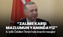 Cumhurbaşkanı Erdoğan: Zalime karşı mazlumun yanındayız