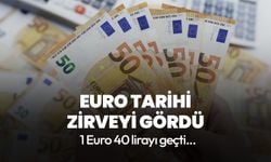 Tarihi zirve! 1 Euro 40 lirayı geçti