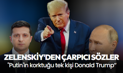 Zelenskiy'den çarpıcı sözler: Putin'in korktuğu tek kişi Donald Trump