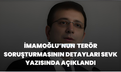 Ekrem İmamoğlu’nun Tutuklama Talepli Terör Soruşturmasının Detayları Sevk Yazısında Açıklandı