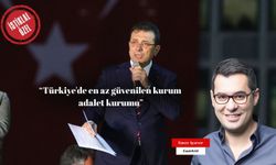 “Türkiye'de en az güvenilen kurum adalet kurumu”