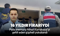 Üzerinden 16 yıl geçti: Polis Nihat Karakoca’yı şehit eden firari yakalandı