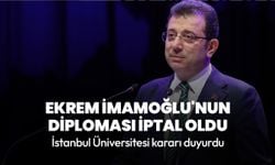 Ekrem İmamoğlu'nun diploması iptal oldu