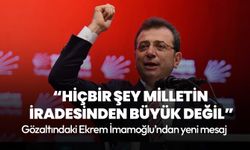 Gözaltındaki Ekrem İmamoğlu'ndan yeni mesaj: Hiçbir şey milletin iradesinden büyük değildir