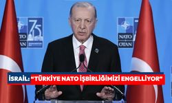 İsrail: “Türkiye NATO işbirliğimizi engelliyor”