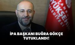 İPA Başkanı Buğra Gökçe Tutuklandı