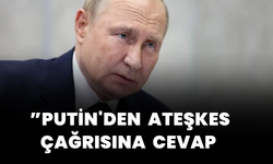 Putin'den ateşkes açıklaması