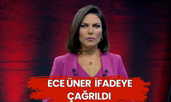 Ece Üner Savcılığa İfadeye Çağrıldı!