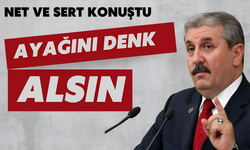 Destici: "Ayağını denk alsın"