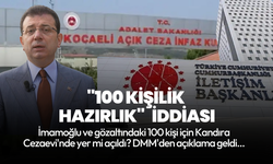 İmamoğlu ve gözaltındaki 100 kişi için Kandıra Cezaevi'nde yer mi açıldı? DMM'den açıklama geldi