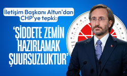 İletişim Başkanı Altun'dan CHP'ye tepki: Sokak şiddetine zemin hazırlamak şuursuzluktur