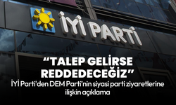 İYİ Parti'den DEM Parti'ye: Randevu talebi gelmedi, gelirse reddedeceğiz