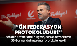 Yeniden Refah Partili Kılıç: Suriye-SDG arasında imzalanan ön federasyon protokolüdür!