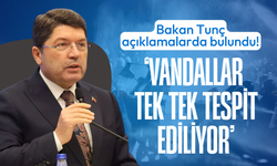 Bakan Tunç: Sokağı karıştıran vandallar tek tek tespit ediliyor