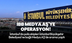 İBB Medya AŞ'ye polis operasyon düzenledi!