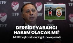 MHK Başkanı Gündoğdu cevap verdi! Derbide yabancı hakem olacak mı?