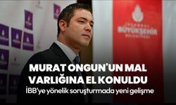 Murat Ongun'un mal varlığına el konuldu