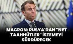 Macron: Fransa ve Kanada, Ukrayna İçin Rusya'dan "Net Taahhütler" İstemeyi Sürdürecek