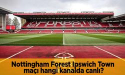 Nottingham Forest Ipswich Town maçı hangi kanalda canlı?