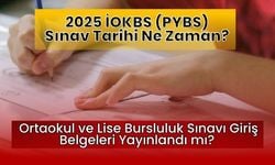 2025 İOKBS (PYBS) Sınav Giriş Belgeleri Yayımlandı mı? Ortaokul ve Lise Bursluluk Sınavı Tarihi