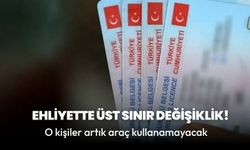 Ehliyette yeni sınır! O kişiler artık araç kullanamayacak