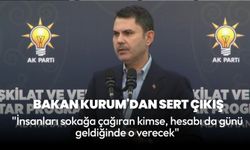 Bakan Kurum'dan sert çıkış: "İnsanları sokağa çağıran kimse, hesabı da günü geldiğinde o verecek"