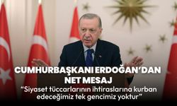 Cumhurbaşkanı Erdoğan: "Siyaset tüccarlarının ihtiraslarına kurban edeceğimiz tek gencimiz yoktur"