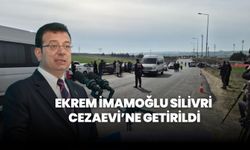 Ekrem İmamoğlu Silivri'deki Marmara Ceza İnfaz Kurumu'na getirildi