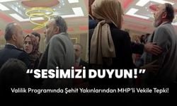 Valilik Programında Şehit Yakınlarından MHP’li Vekile Sert Tepki: “Sesimizi Duyun!”